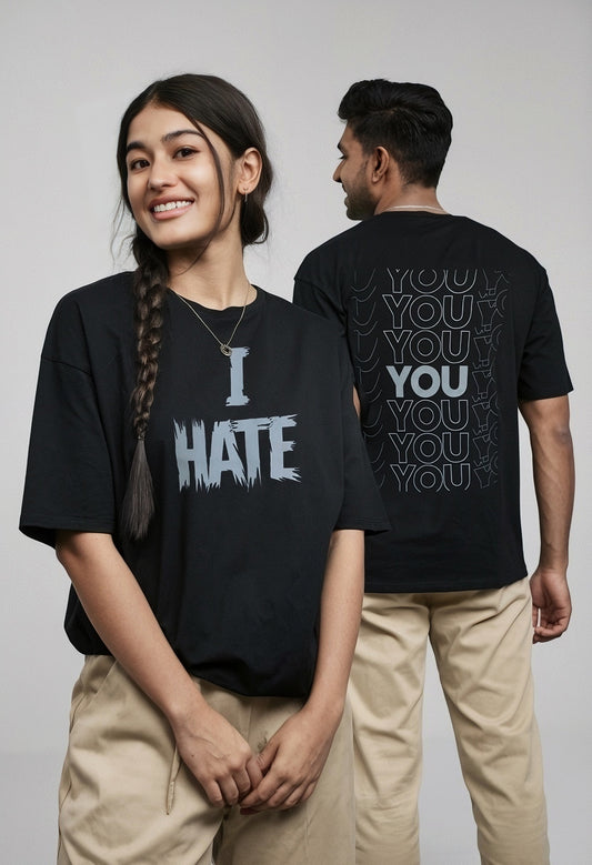 I HATE YOU | Super Soft Premium Regular Relaxed Fit T-Shirts