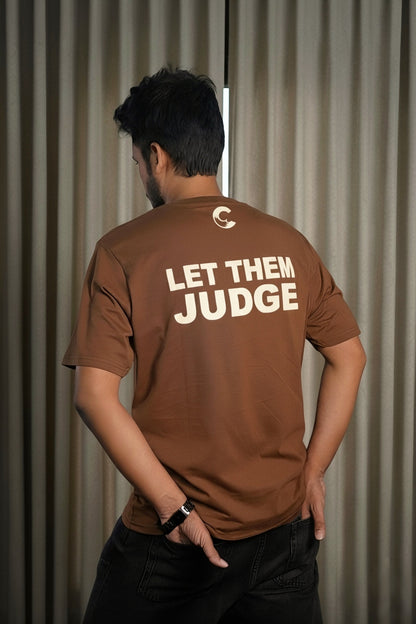LET THEM JUDGE | Brown Color|  Premium Regular Relaxed Fit T-Shirt | Unisex |